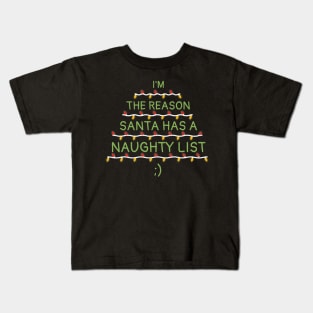 I'm The Reason Santa Has A Naughty List Christmas Kids T-Shirt